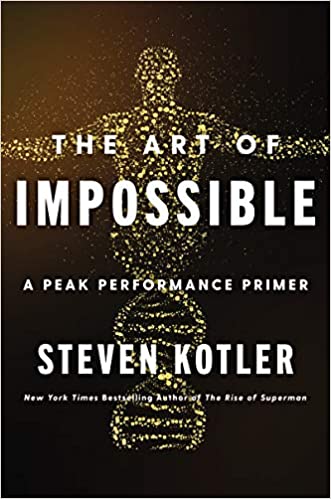 The Art of Impossible A Peak Performance Primer Kotler, Steven 9780062